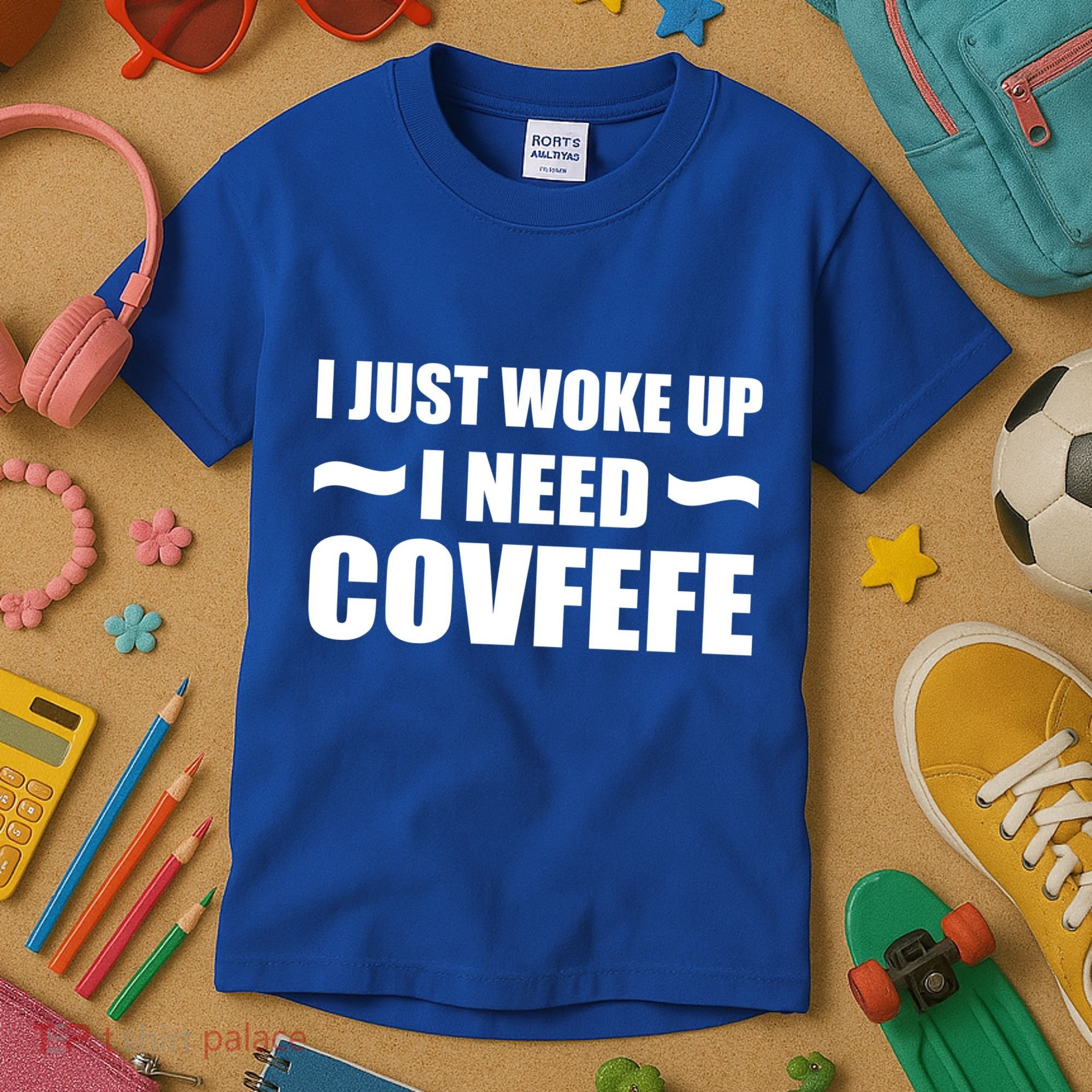 Just Woke Up I Need Covfefe Kids T-Shirt