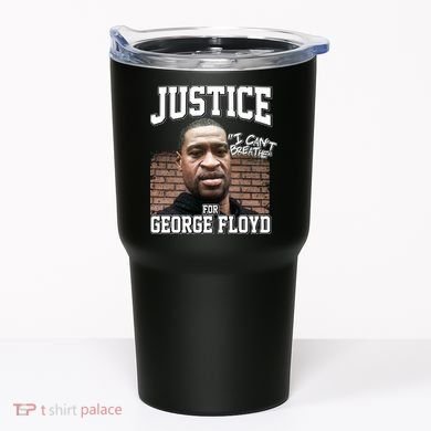 Justice For George Floyd BLM Tumbler