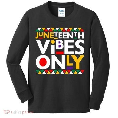 Juneteenth Vibes Only 1865 African American Kids Long Sleeve Shirt