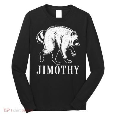Jimothy Viral Raccoon Meme Long Sleeve Shirt