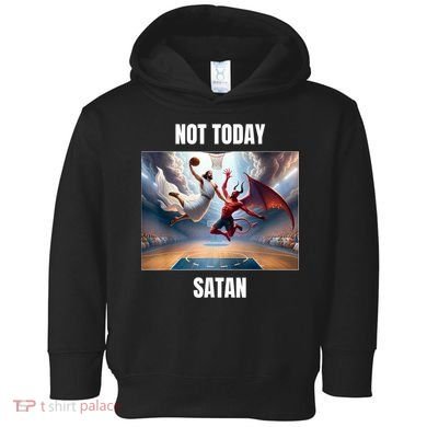 Jesus Vs Satan Playing Basketball Not Today Satan Toddler Hoodie