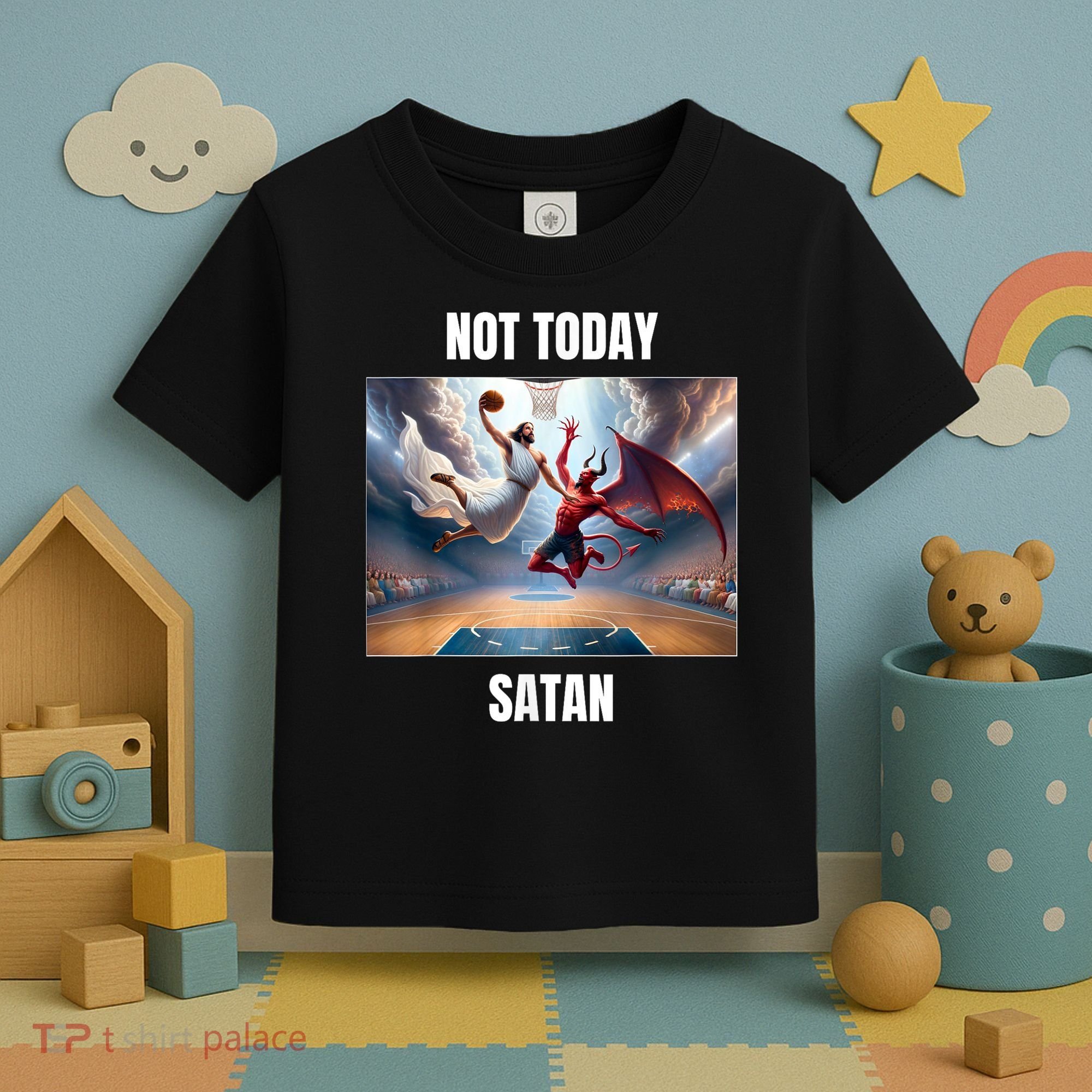 Jesus Vs Satan Playing Basketball Not Today Satan Toddler T-Shirt