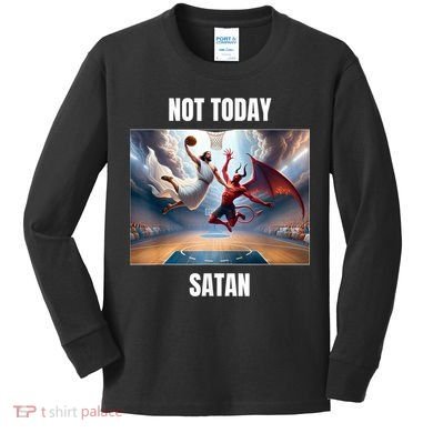 Jesus Vs Satan Playing Basketball Not Today Satan Kids Long Sleeve Shirt