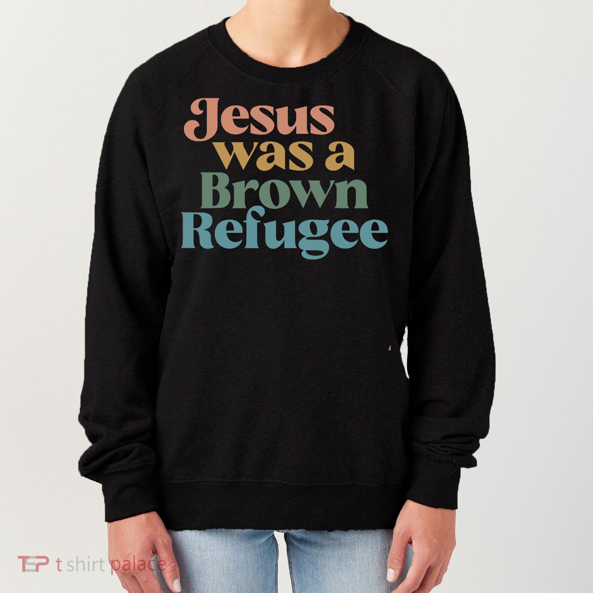 Jesus Was A Brown Refugee Women's Sweatshirt