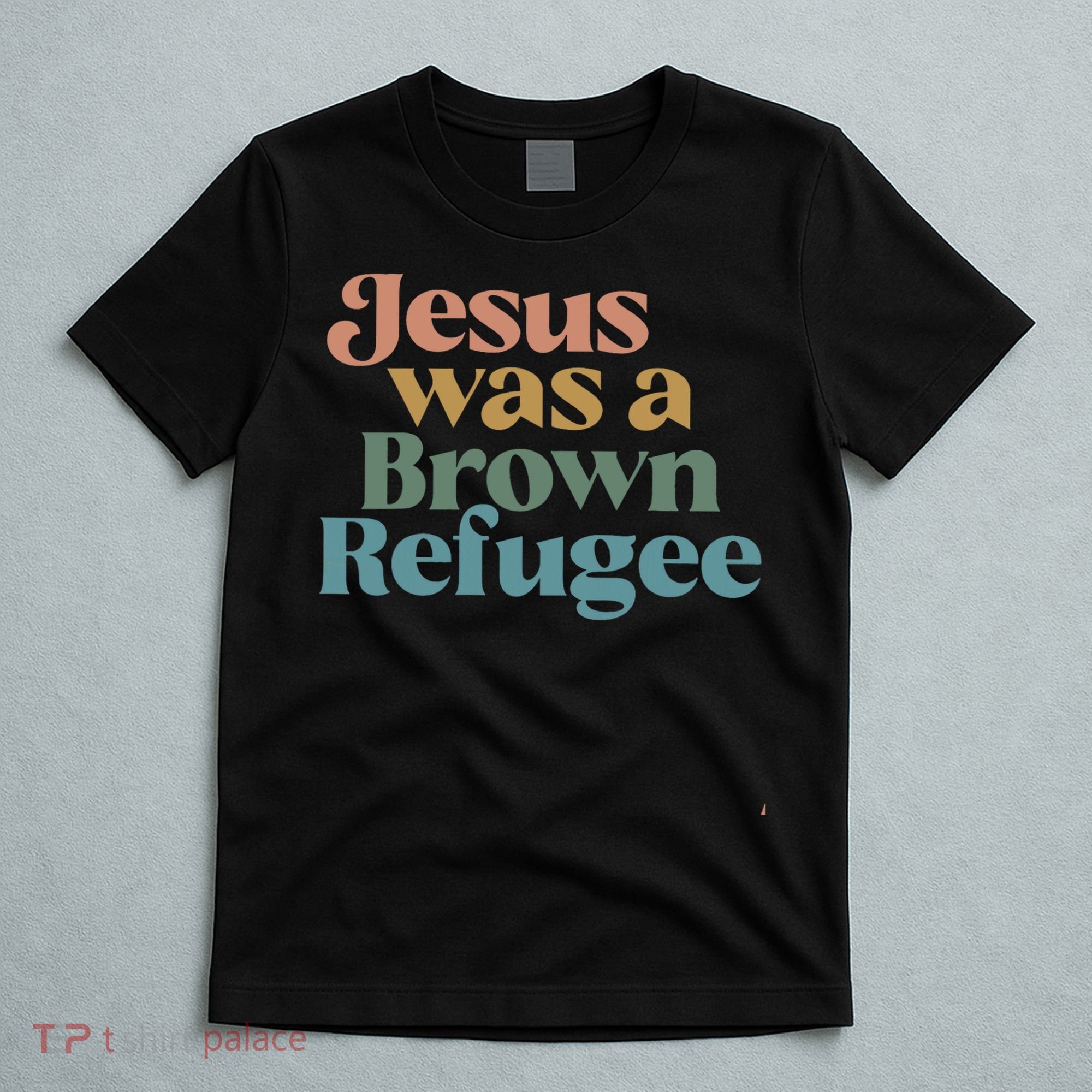 Jesus Was A Brown Refugee T-Shirt
