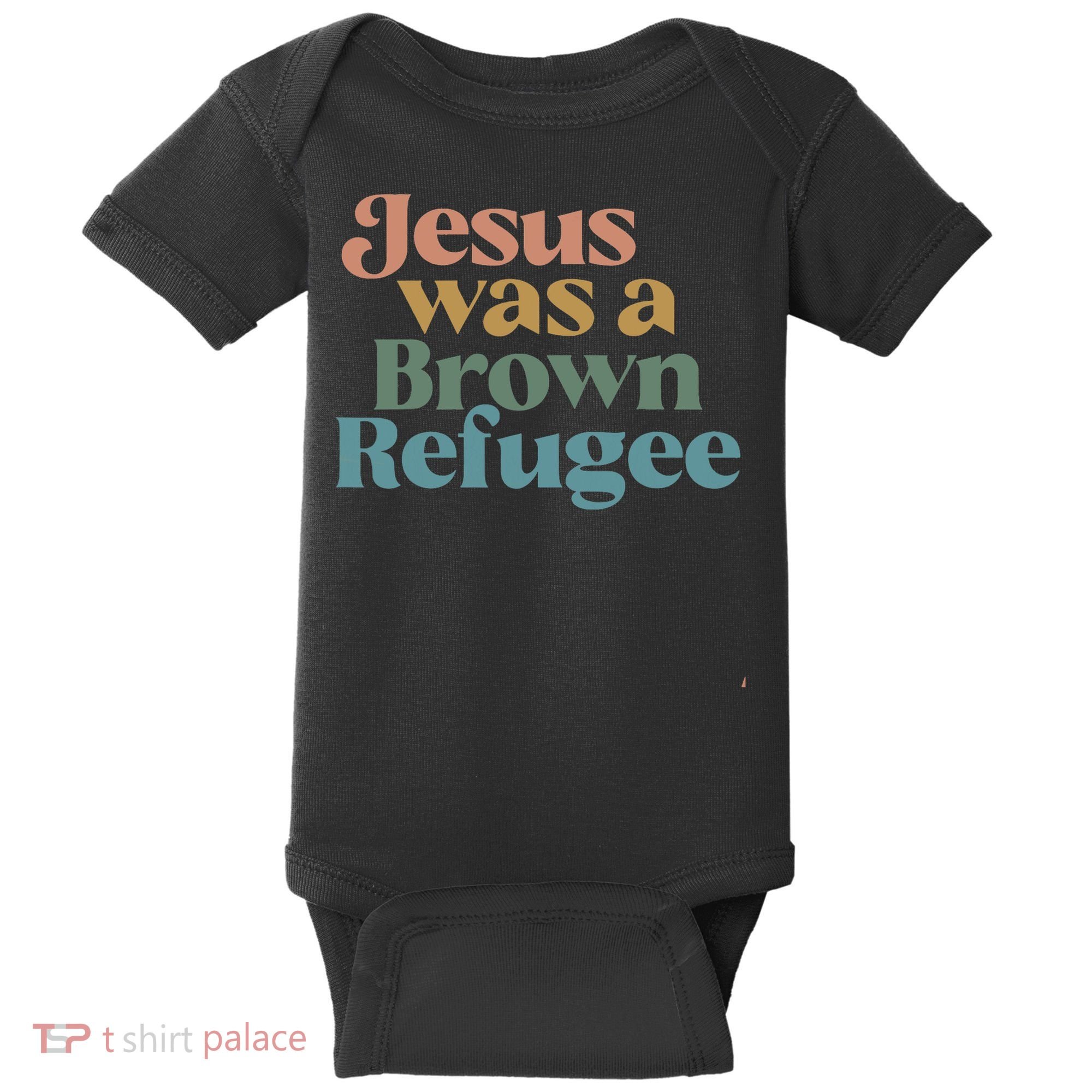 Jesus Was A Brown Refugee Baby Bodysuit