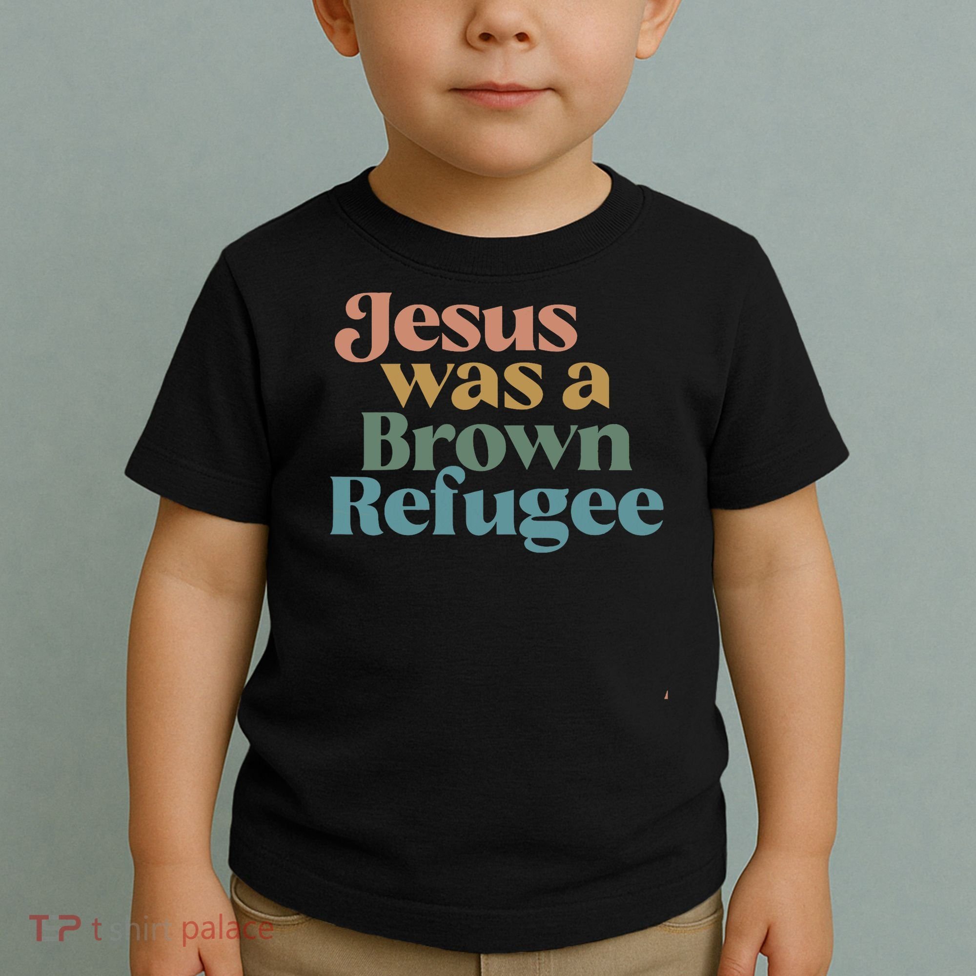 Jesus Was A Brown Refugee Toddler T-Shirt