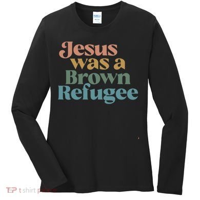 Jesus Was A Brown Refugee Women's Long Sleeve Shirt