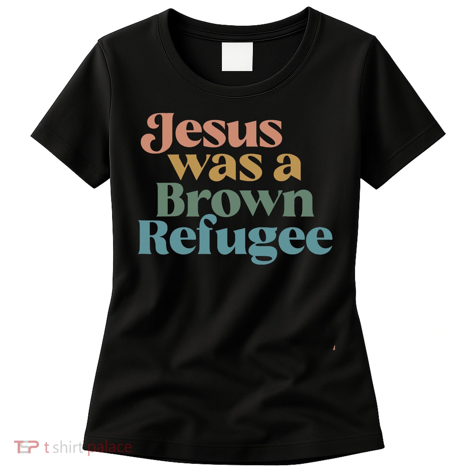 Jesus Was A Brown Refugee Women's T-Shirt