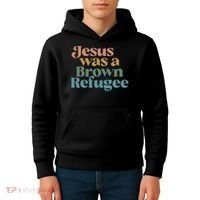 Jesus Was A Brown Refugee Kids Hoodie thumb 4