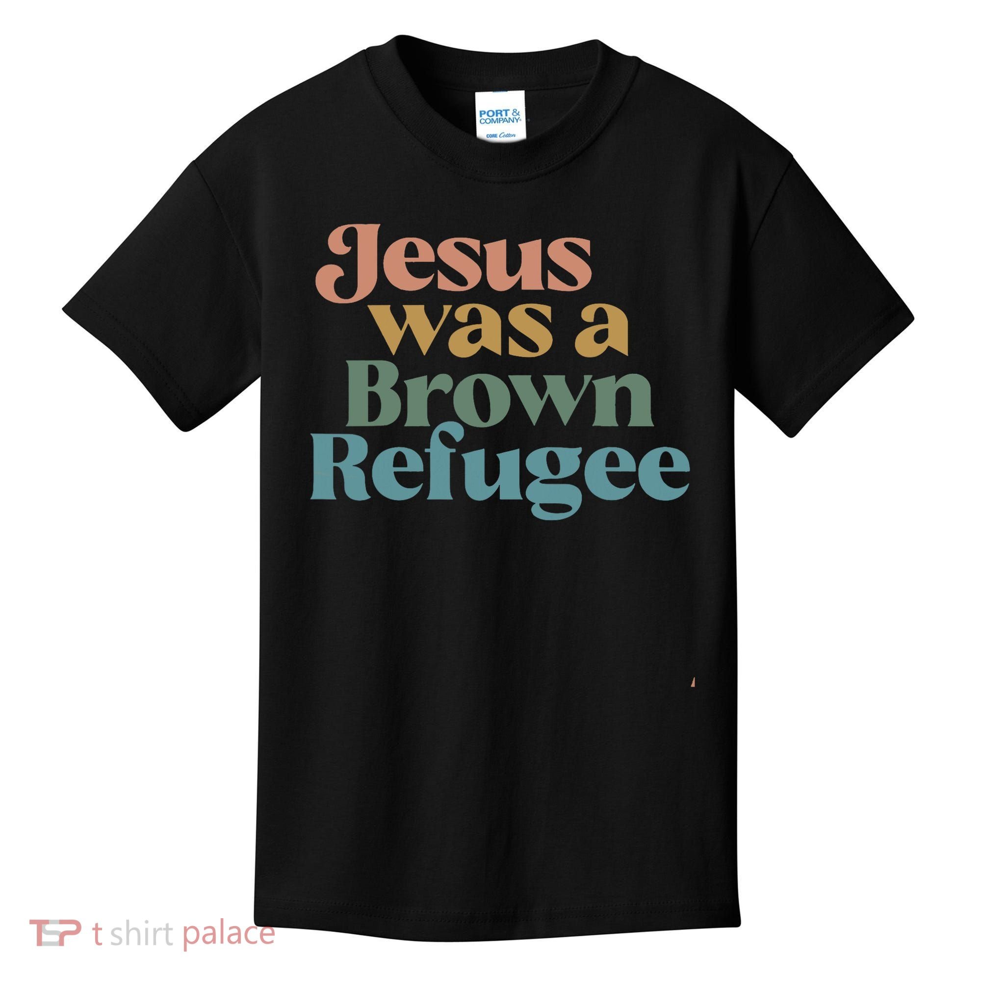Jesus Was A Brown Refugee Kids T-Shirt