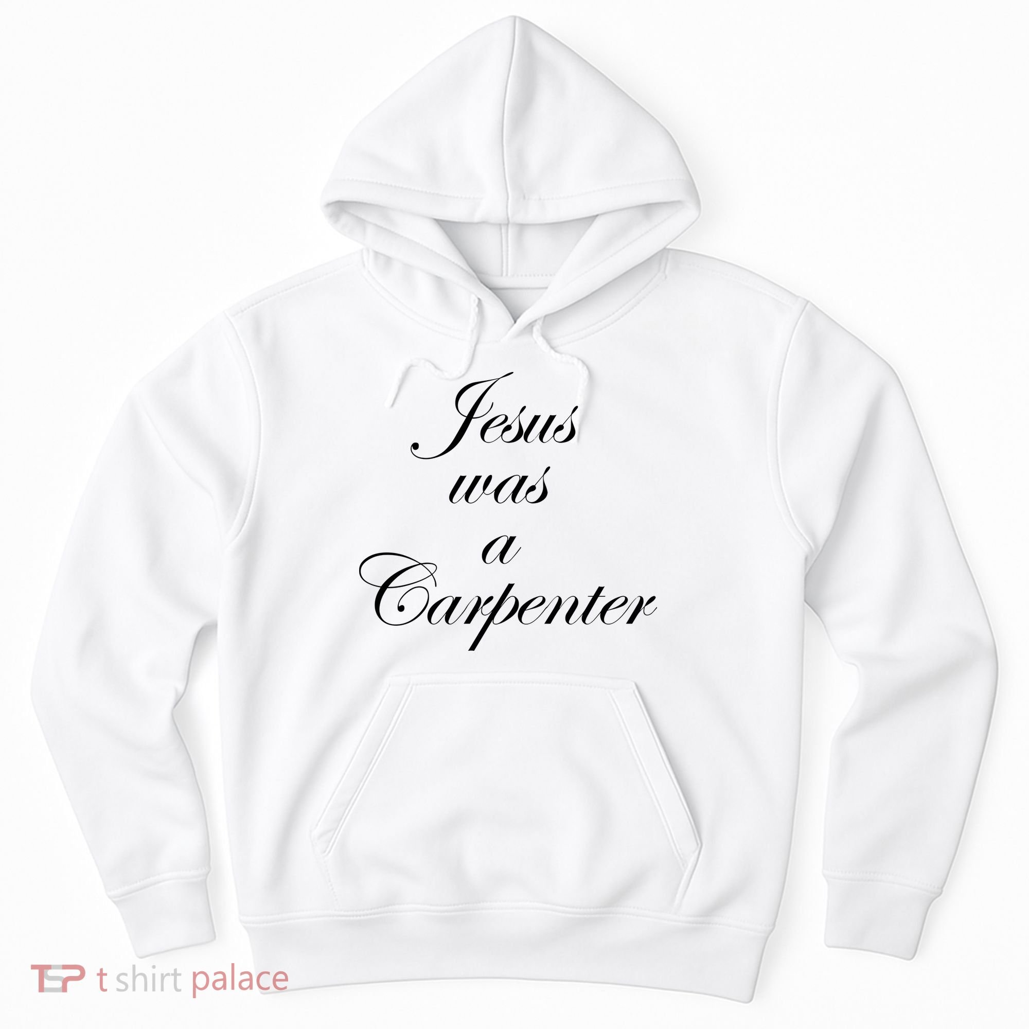 Jesus Was A Carpenter Hoodie