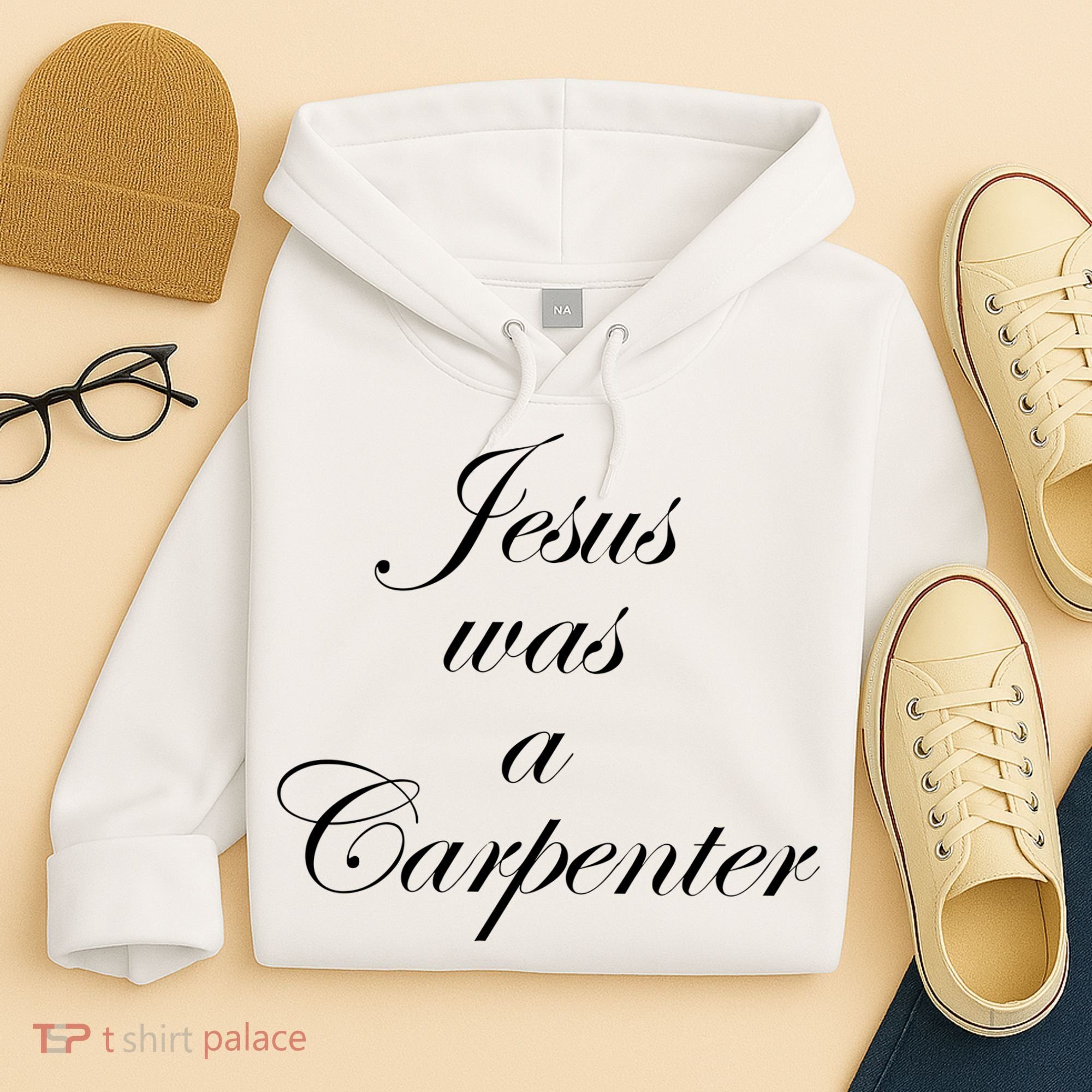 Jesus Was A Carpenter Hoodie
