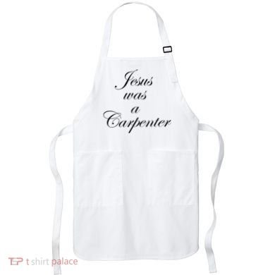 Jesus Was A Carpenter Apron