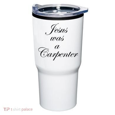 Jesus Was A Carpenter Tumbler