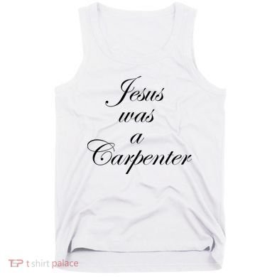 Jesus Was A Carpenter Tank Top