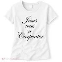 Jesus Was A Carpenter Women's T-Shirt thumb 0