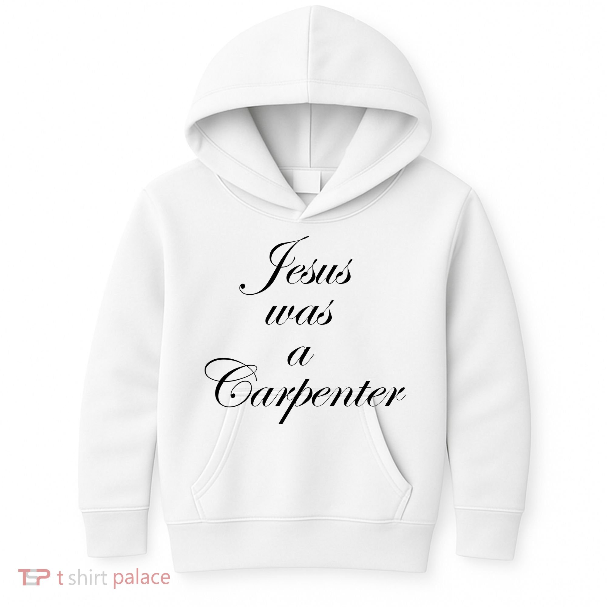 Jesus Was A Carpenter Kids Hoodie
