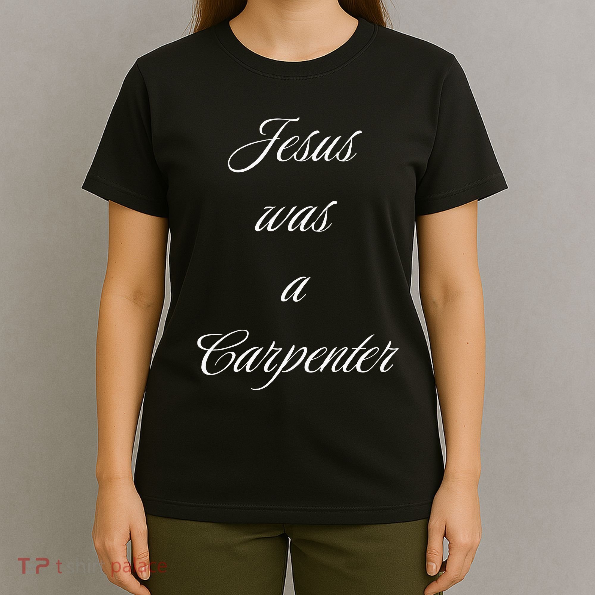 Jesus Was A Carpenter Christian God T-Shirt