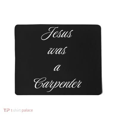 Jesus Was A Carpenter Christian God Mousepad