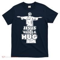 Jesus Wants A Hug T-Shirt thumb 0