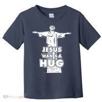 Jesus Wants A Hug Toddler T-Shirt thumb 0