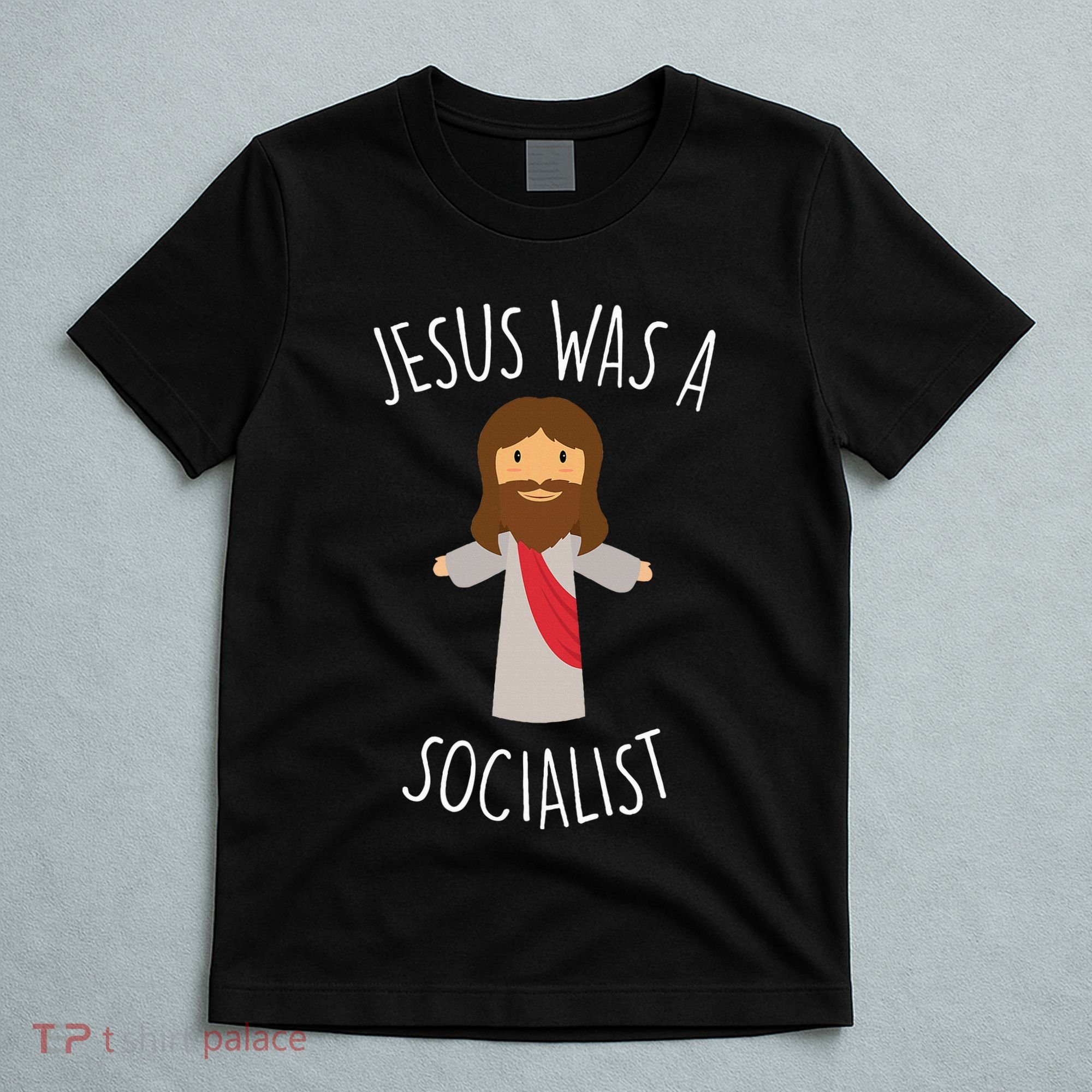 Jesus Was A Socialist Funny Socialism Leftist T-Shirt