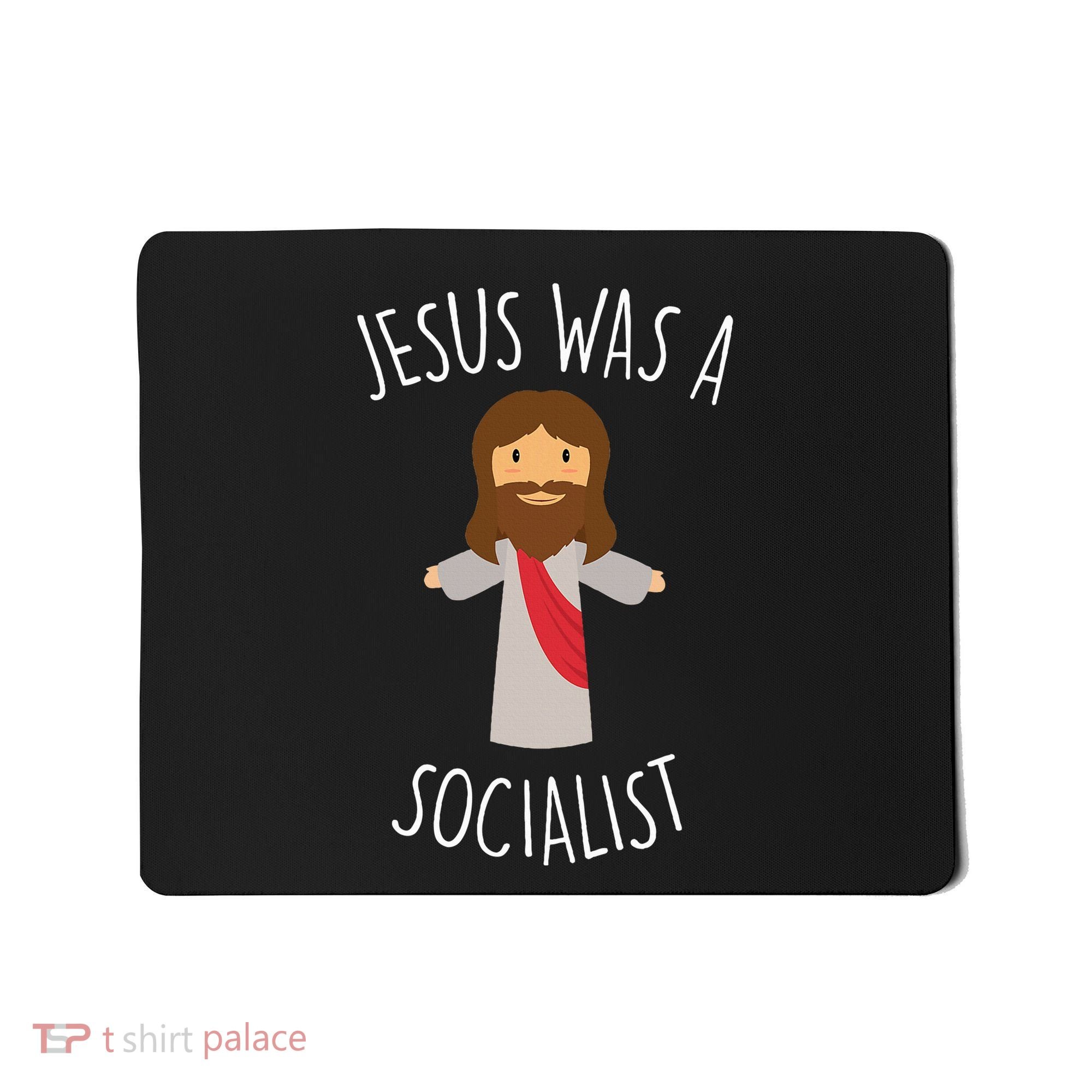 Jesus Was A Socialist Funny Socialism Leftist Mousepad