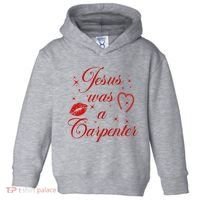 Jesus Was A Carpenter Christian Jesus Sayings Toddler Hoodie thumb 0