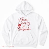 Jesus Was A Carpenter Christian Jesus Sayings Hoodie thumb 0