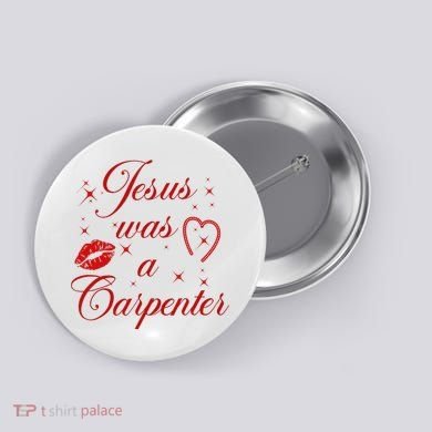Jesus Was A Carpenter Christian Jesus Sayings Button