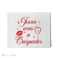 Jesus Was A Carpenter Christian Jesus Sayings Mousepad thumb 0
