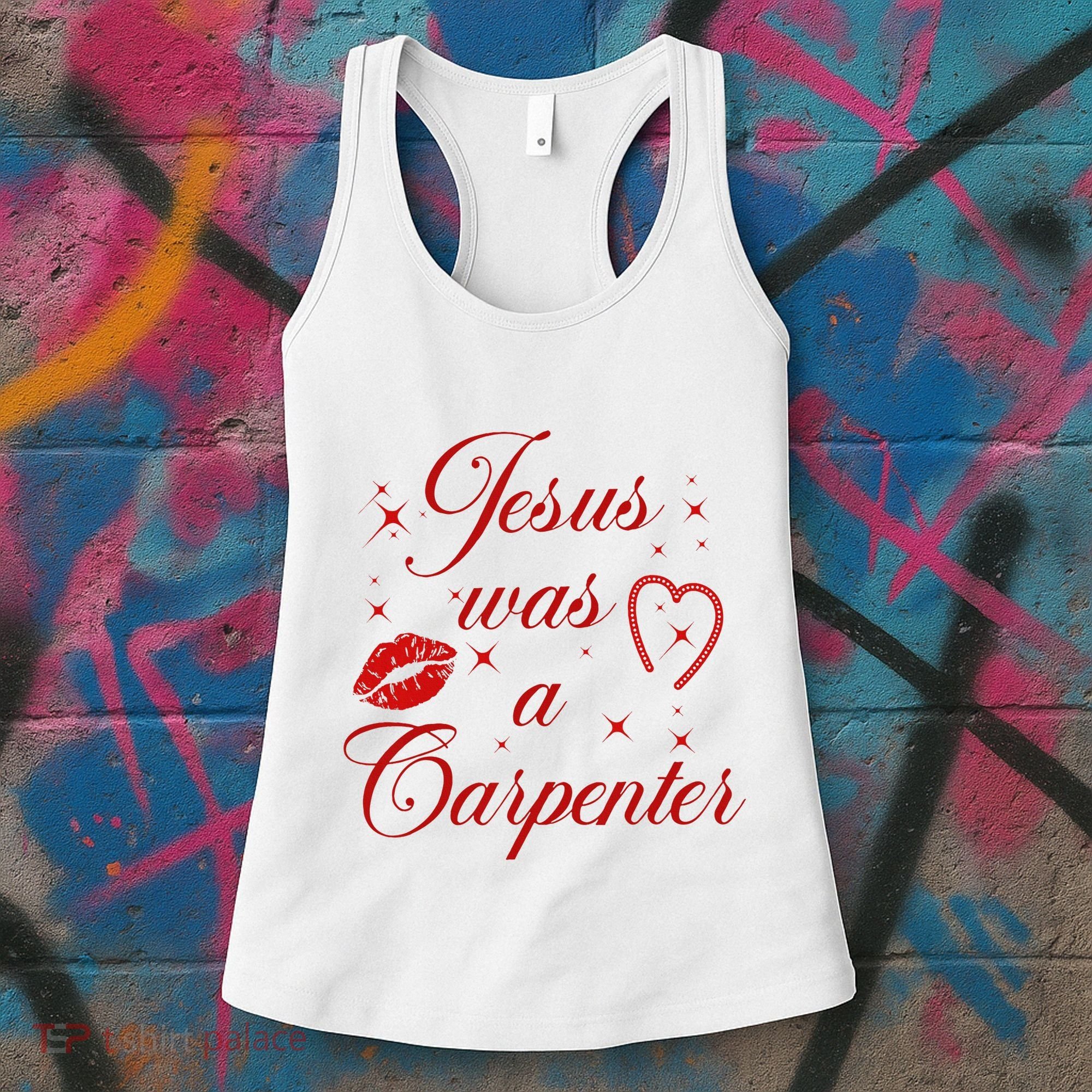 Jesus Was A Carpenter Christian Jesus Sayings Women's Tank Top