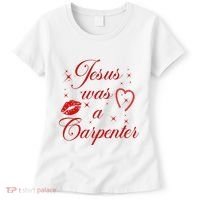 Jesus Was A Carpenter Christian Jesus Sayings Women's T-Shirt thumb 0