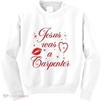 Jesus Was A Carpenter Christian Jesus Sayings Kids Sweatshirt thumb 0