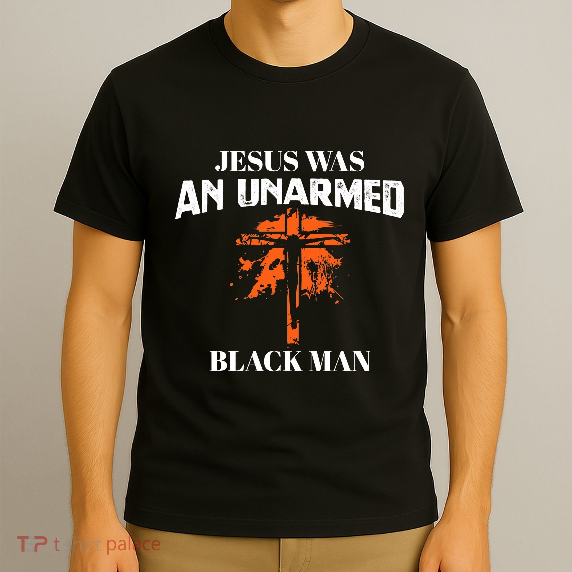 Jesus Was An Unarmed Black Man Religious Christian Bible T-Shirt