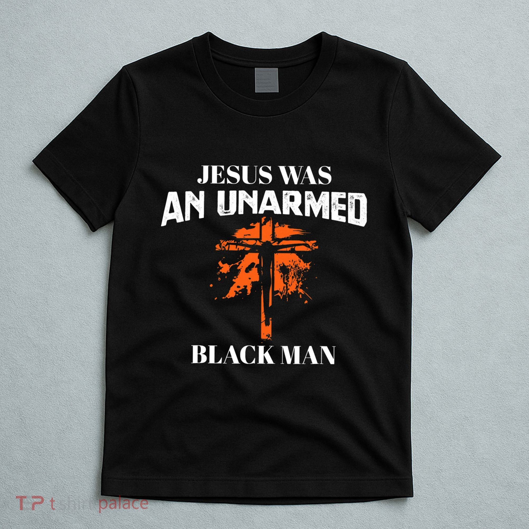 Jesus Was An Unarmed Black Man Religious Christian Bible T-Shirt