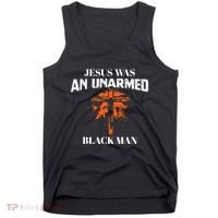 Jesus Was An Unarmed Black Man Religious Christian Bible Tank Top thumb 0
