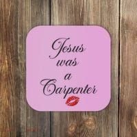 Jesus Was A Carpenter Christian Bible Verse Coaster thumb 0
