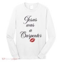 Jesus Was A Carpenter Christian Bible Verse Long Sleeve Shirt thumb 0