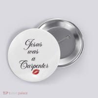 Jesus Was A Carpenter Christian Bible Verse Button thumb 0