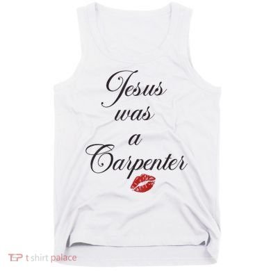 Jesus Was A Carpenter Christian Bible Verse Tank Top