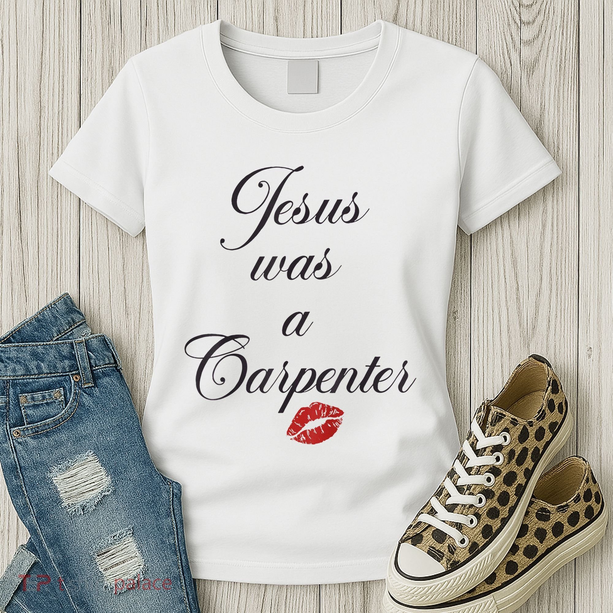 Jesus Was A Carpenter Christian Bible Verse Women's T-Shirt