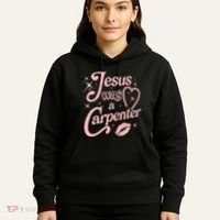Jesus Was A Carpenter Hoodie thumb 5