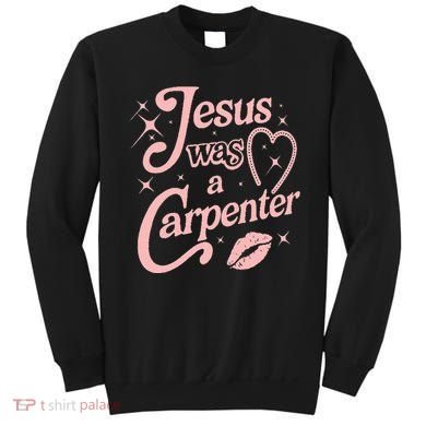 Jesus Was A Carpenter Sweatshirt