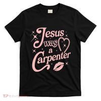 Jesus Was A Carpenter T-Shirt thumb 0