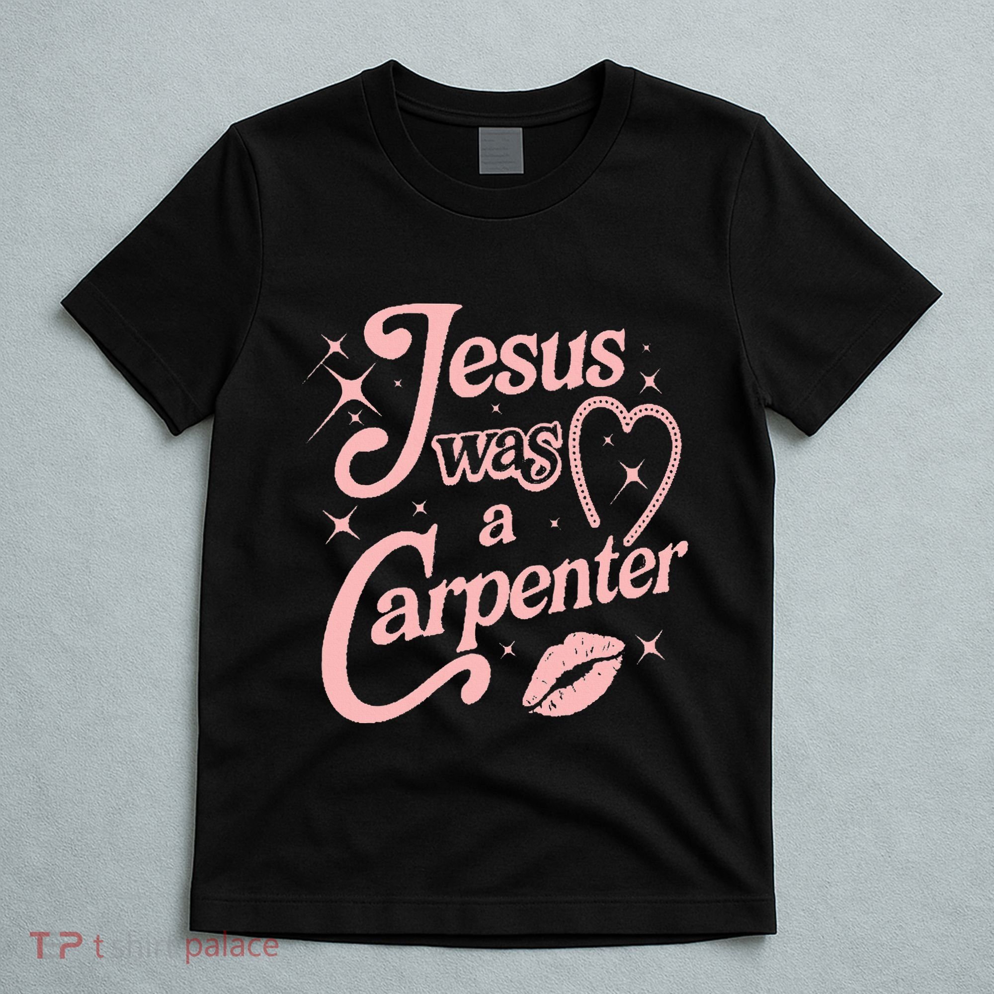 Jesus Was A Carpenter T-Shirt