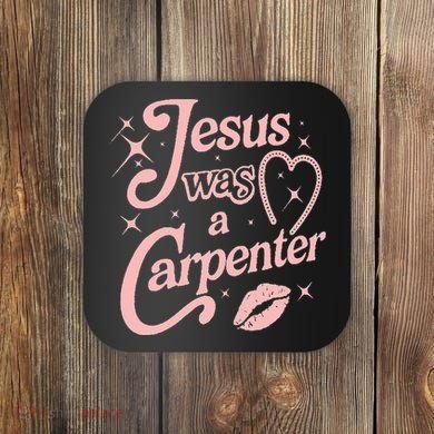 Jesus Was A Carpenter Coaster