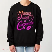 Jesus Was A Carpenter Women's Sweatshirt thumb 0