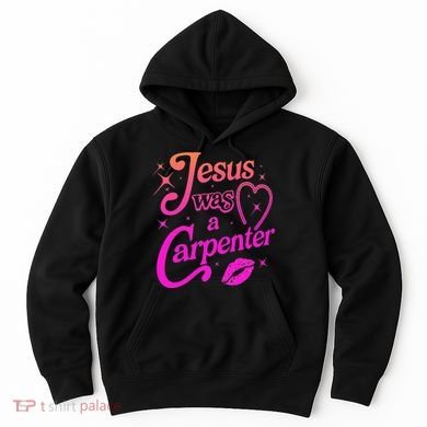 Jesus Was A Carpenter Hoodie